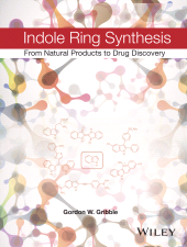 E-book, Indole Ring Synthesis : From Natural Products to Drug Discovery, John Wiley & Sons