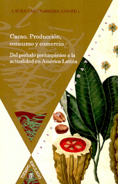 E-book, Cacao, producción, consumo y comercio : del período prehispánico a la actualidad en América Latina, Iberoamericana Vervuert