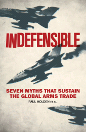 E-book, Indefensible : Seven Myths that Sustain the Global Arms Trade, Zed Books