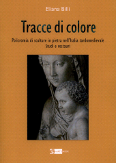 eBook, Tracce di colore : policromia di sculture in pietra nell'Italia Tardomedievale : studi e restauri, Artemide