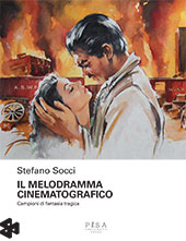 eBook, Il melodramma cinematografico : campioni di fantasia tragica, Socci, Stefano, Pisa University Press