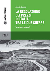 E-book, La regolazione dei prezzi in Italia tra le due guerre : tanto rumore per poco?, Pisa University Press