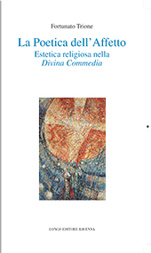 E-book, La poetica dell'affetto : estetica religiosa nella Divina Commedia, Longo