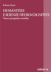 E-book, Humanities e scienze neuro-cognitive : nuove prospettive teoriche, Rossi, Roberto, Ledizioni