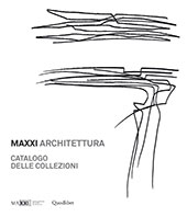 E-book, Maxxi architettura : catalogo delle collezioni, MAXXI, Museo nazionale delle arti del XXI secolo  ; Quodlibet