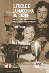 E-book, Il fucile e la macchina da cucire : per una storia sociale della cooperazione al consumo, Russo, Pippo, Editpress