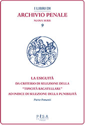 E-book, La esiguità : da criterio di selezione della "tipicità" bagatellare ad indice di esclusione della punibilità, Pisa University Press