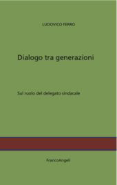 E-book, Dialogo tra generazioni : sul ruolo del delegato sindacale, Franco Angeli