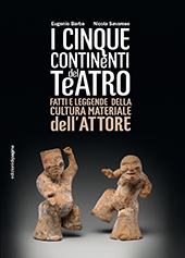 eBook, I cinque continenti del teatro : fatti e leggende della cultura materiale dell'attore, Edizioni di Pagina