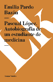eBook, Pascual López : autobiografía de un estudiante de medicina, Bazán Pardo, Emilia, Linkgua Ediciones