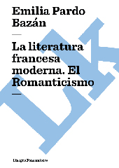 eBook, La literatura francesa moderna : el romanticismo, Bazán Pardo, Emilia, Linkgua Ediciones