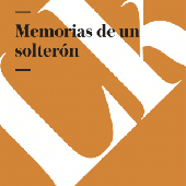 E-book, Memorias de un solterón, Bazán Pardo, Emilia, Linkgua Ediciones