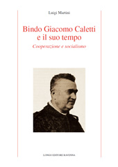 E-book, Bindo Giacomo Caletti e il suo tempo : cooperazione e socialismo, Martini, Luigi, author, Longo