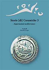 E-book, Storie (di) ceramiche 3 : importazioni mediterranee : atti della giornata di studi in ricordo di Graziella Berti, a tre anni dalla scomparsa, All'insegna del giglio