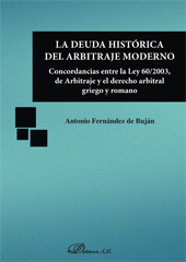 E-book, La deuda histórica del arbitraje moderno : concordancias entre la ley 60/2003, de arbitraje y el derecho arbitral griego y romano, Dykinson