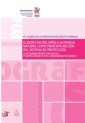 E-book, El derecho del niño a la familia natural como principio rector del sistema de protección : la actividad protectora de los poderes públicos en el ordenamiento español, Presentación Boccio Serrano, María Josefa de la., Tirant lo Blanch