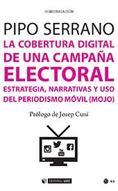 E-book, La cobertura digital de una campaña electoral : estrategia, narrativas y uso del periodismo móvil (mojo), Serrano, Pipo, Editorial UOC