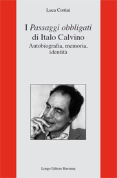 E-book, I Passaggi obbligati di Italo Calvino : autobiografia, memoria, identità, Cottini, Luca, Longo