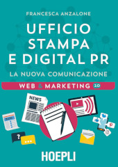 E-book, Ufficio stampa e digital PR : la nuova comunicazione, Anzalone, Francesca, U. Hoepli