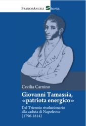 E-book, Giovanni Tamassia, "patriota energico" : dal triennio rivoluzionario alla caduta di Napoleone (1796-1814), Franco Angeli