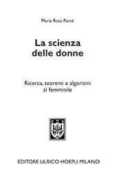 E-book, La scienza delle donne : ricerca, teoremi e algoritmi al femminile, Panté, Maria Rosa, author, Editore Ulrico Hoepli
