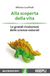 E-book, Alla scoperta della vita : le grandi rivoluzioni delle scienze naturali, Lucifredi, Alfonso, Hoepli