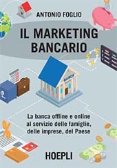 E-book, Il marketing bancario : la banca online e offline al servizio delle famiglie, delle imprese, del Paese, Foglio, Antonio, 1940-, Hoepli
