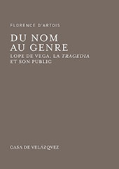 eBook, Du nom au genre : Lope de Vega, la tragedia et son public, D'Artois, Florence, author, Casa de Velázquez