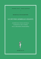 E-book, Le divine gemelle celesti : sacertà del fuoco centrale e semantica sell'aurora nella religione indoeuropea, Agorà & Co.