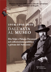 E-book, Dall'asta al museo : 1916-1956-2016 : Elia Volpi e Palazzo Davanzati nel collezionismo pubblico e privato del Novecento, Polistampa