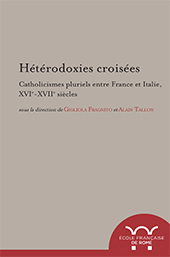 E-book, Hétérodoxies croisées : catholicismes pluriels entre France et Italie, XVIe-XVIIe siècles, École française de Rome