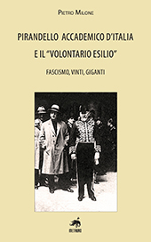 E-book, Pirandello accademico d'Italia e il "volontario esilio" : fascismo, vinti, giganti, Milone, Pietro, Metauro