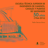 E-book, Escuela Técnica Superior de Ingenieros de Caminos, Canales y Puertos de Santander : 50 años (1966-2016), Editorial de la Universidad de Cantabria