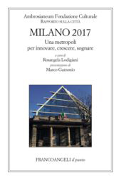 E-book, Milano 2017 : una metropoli per innovare, crescere, sognare, Biamonti, Alessandro, Franco Angeli