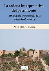 E-book, La cadena interpretativa del patrimonio : el conjunto monumental de la Alcazaba de Almería, Salmerón Leona, Adela, Universidad de Almería