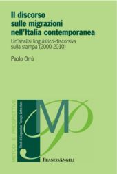 eBook, Il discorso sulle migrazioni nell'Italia contemporanea : un'analisi linguistico-discorsiva sulla stampa (2000-2010), Orrù, Paolo, author, FrancoAngeli