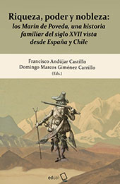 E-book, Riqueza, poder y nobleza : los Marín de Poveda, una historia familiar del siglo XVII vista desde España y Chile, Universidad de Almería