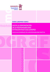 E-book, Hacia la armonización de la responsabilidad extracontractual europea : cláusulas generales de la responsabilidad objetiva, Lubomira Kubica, Maria, Tirant lo Blanch