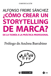 E-book, ¿Cómo crear un storytelling de marca? : de la teoría a la práctica profesional, Freire Sánchez, Alfonso, Editorial UOC