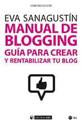 eBook, Manual de blogging : guía para crear y rentabilizar tu blog, Sanagustín, Eva., Editorial UOC