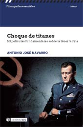 E-book, Choque de titanes : 50 películas fundamentales sobre la Guerra Fría, Navarro, Antonio José, Editorial UOC