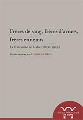 E-book, Frères de sang, frères d'armes, frères ennemis : la fraternité en Italie (1820-1924), École française de Rome