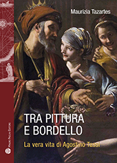 eBook, Tra pittura e bordello : la vera vita di Agostino Tassi, Tazartes, Maurizia, Mauro Pagliai