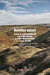 eBook, "Novellus pazzus" : storie di santi medievali tra il Mar Caspio e il Mar Mediterraneo (secc. IV-XIV), Gagliardi, Isabella, Società editrice fiorentina