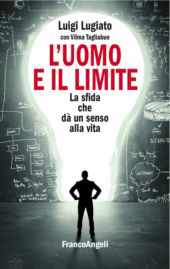E-book, L'uomo e il limite : la sfida che dà un senso alla vita, Lugiato, L. A. 1944- (Luigi A.), FrancoAngeli