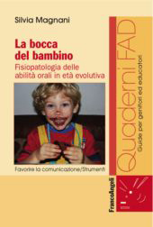 eBook, La bocca del bambino : fisiopatologia delle abilità orali in età evolutiva, FrancoAngeli