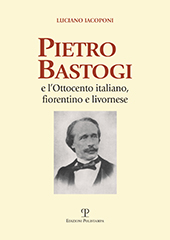 eBook, Pietro Bastogi e l'Ottocento italiano, fiorentino e livornese, Iacoponi, Luciano, Polistampa