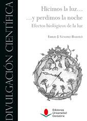 E-book, Hicimos la luz... y perdimos la noche : efectos biólogicos de la luz, Editorial de la Universidad de Cantabria