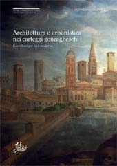 eBook, Architettura e urbanistica nei carteggi gonzagheschi : contributi per l'età moderna, Edizioni di storia e letteratura