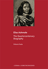 eBook, Elias Ashmole : the quartercentenary biography, Feola, Vittoria, "L'Erma" di Bretschneider